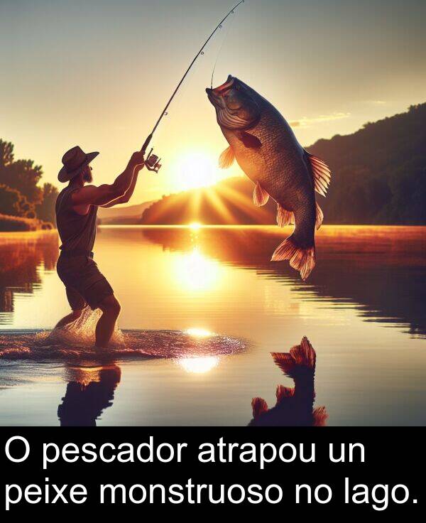 pescador: O pescador atrapou un peixe monstruoso no lago.