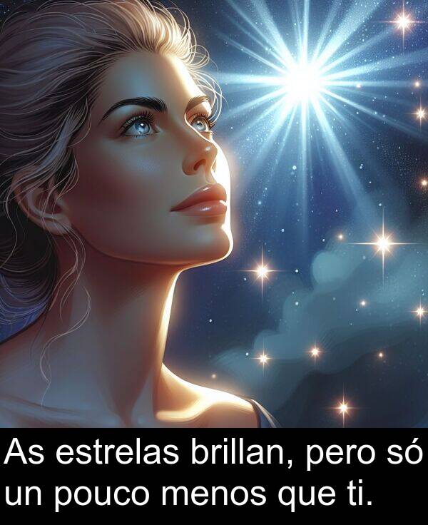 ti: As estrelas brillan, pero só un pouco menos que ti.