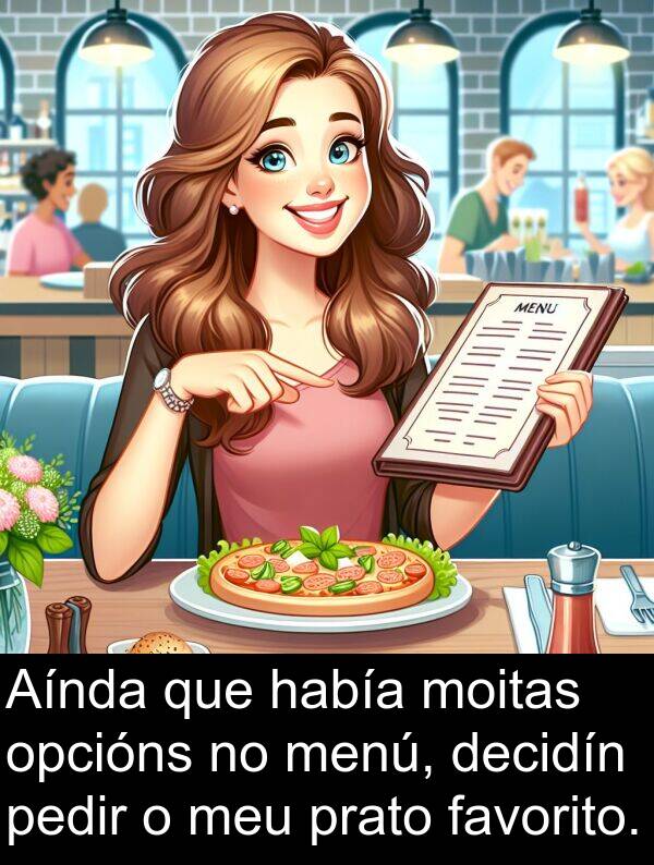 pedir: Aínda que había moitas opcións no menú, decidín pedir o meu prato favorito.