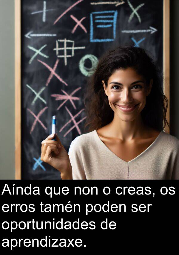 oportunidades: Aínda que non o creas, os erros tamén poden ser oportunidades de aprendizaxe.