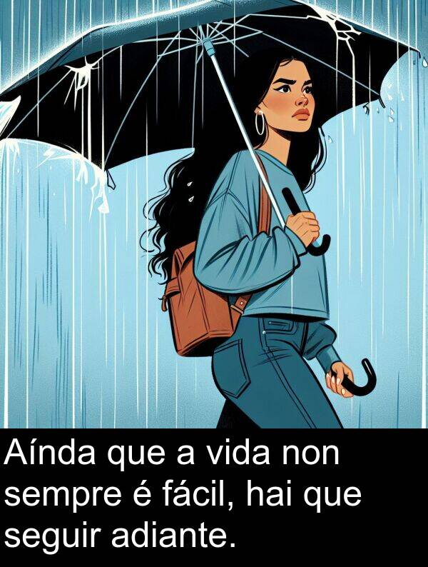 seguir: Aínda que a vida non sempre é fácil, hai que seguir adiante.