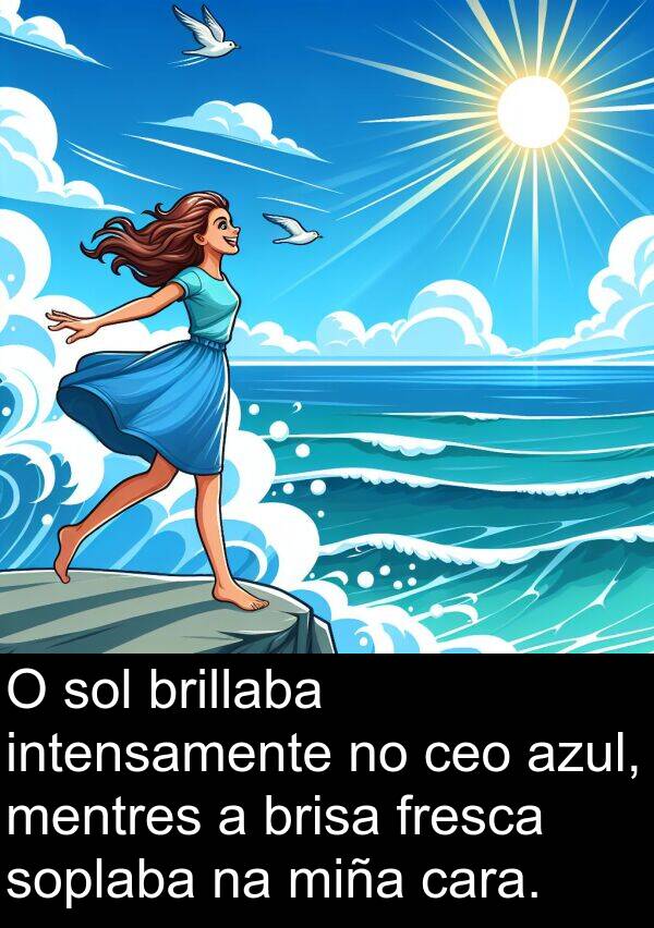 fresca: O sol brillaba intensamente no ceo azul, mentres a brisa fresca soplaba na miña cara.