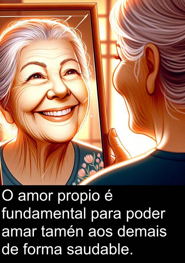 fundamental: O amor propio é fundamental para poder amar tamén aos demais de forma saudable.