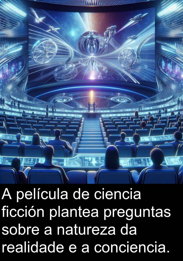 realidade: A película de ciencia ficción plantea preguntas sobre a natureza da realidade e a conciencia.