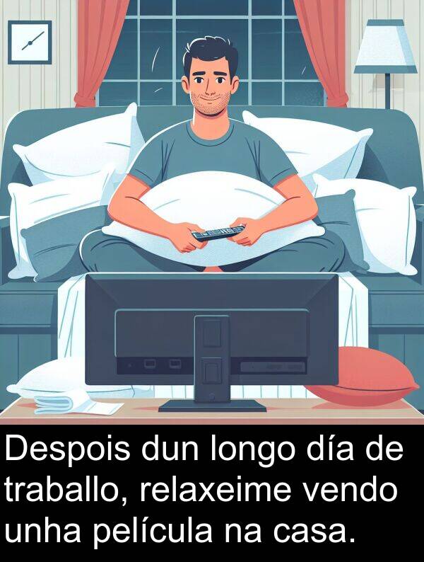 relaxeime: Despois dun longo día de traballo, relaxeime vendo unha película na casa.