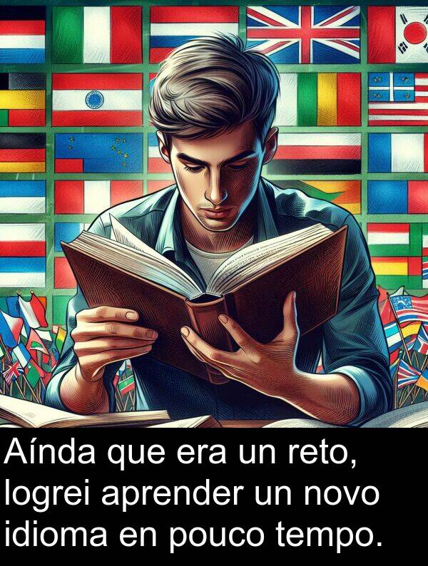 reto: Aínda que era un reto, logrei aprender un novo idioma en pouco tempo.
