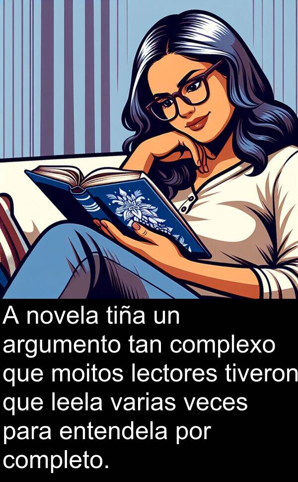 entendela: A novela tiña un argumento tan complexo que moitos lectores tiveron que leela varias veces para entendela por completo.