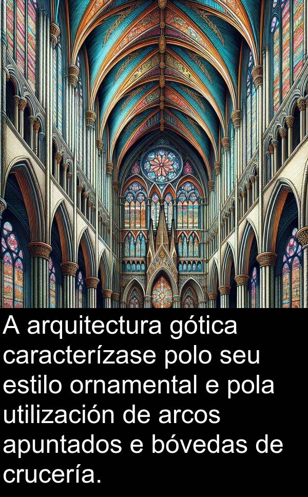 estilo: A arquitectura gótica caracterízase polo seu estilo ornamental e pola utilización de arcos apuntados e bóvedas de crucería.