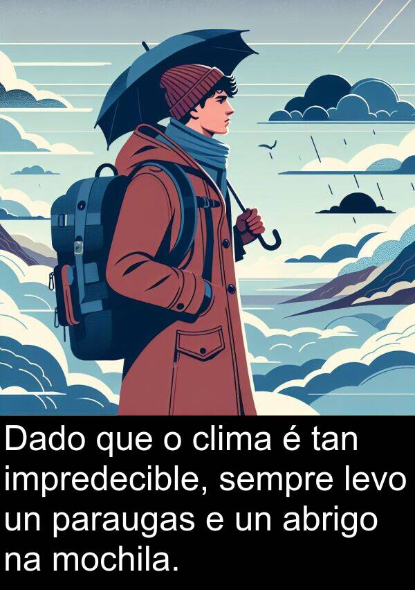 clima: Dado que o clima é tan impredecible, sempre levo un paraugas e un abrigo na mochila.