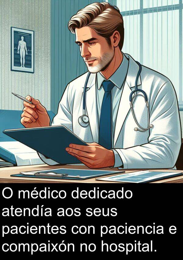 médico: O médico dedicado atendía aos seus pacientes con paciencia e compaixón no hospital.
