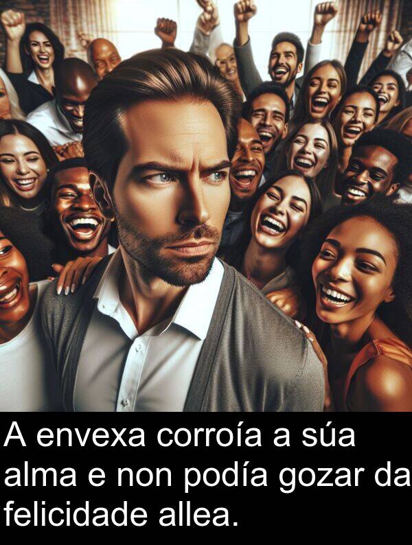 envexa: A envexa corroía a súa alma e non podía gozar da felicidade allea.