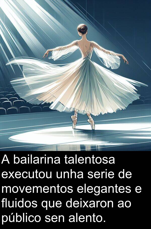 serie: A bailarina talentosa executou unha serie de movementos elegantes e fluidos que deixaron ao público sen alento.