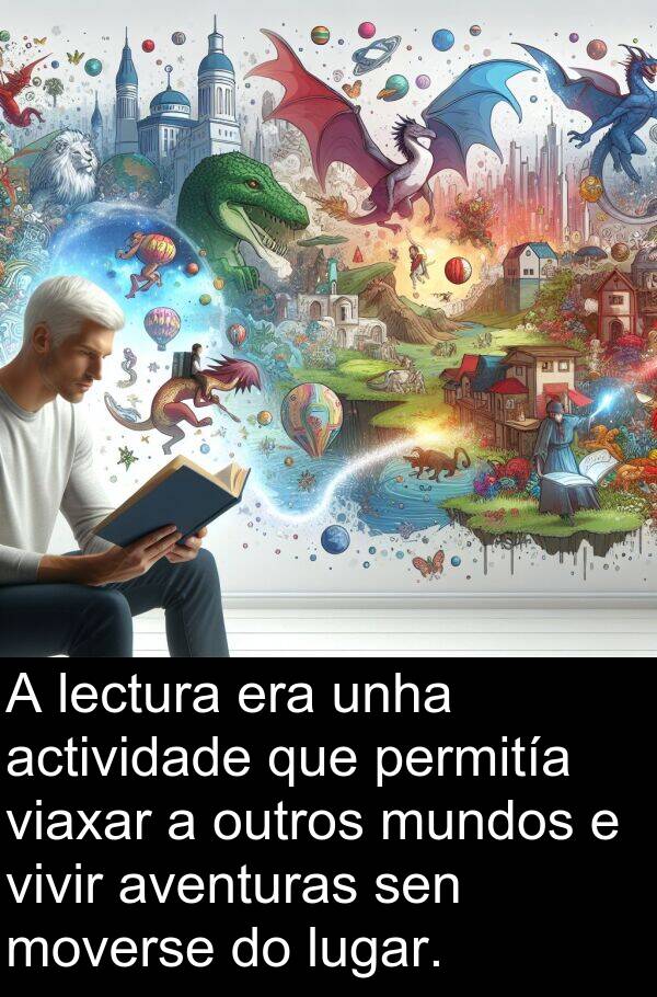 viaxar: A lectura era unha actividade que permitía viaxar a outros mundos e vivir aventuras sen moverse do lugar.
