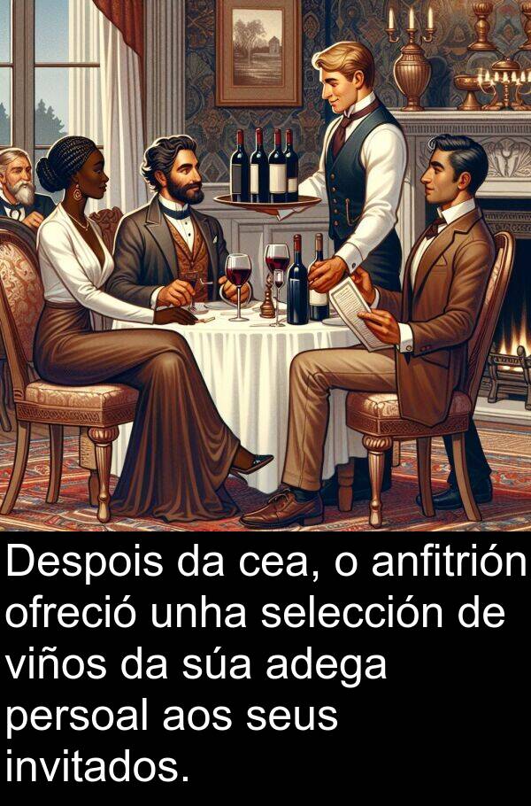 viños: Despois da cea, o anfitrión ofreció unha selección de viños da súa adega persoal aos seus invitados.