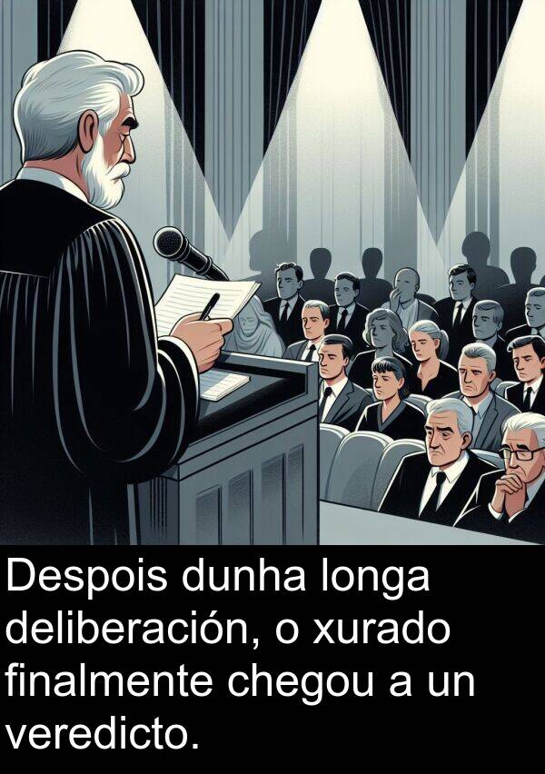dunha: Despois dunha longa deliberación, o xurado finalmente chegou a un veredicto.