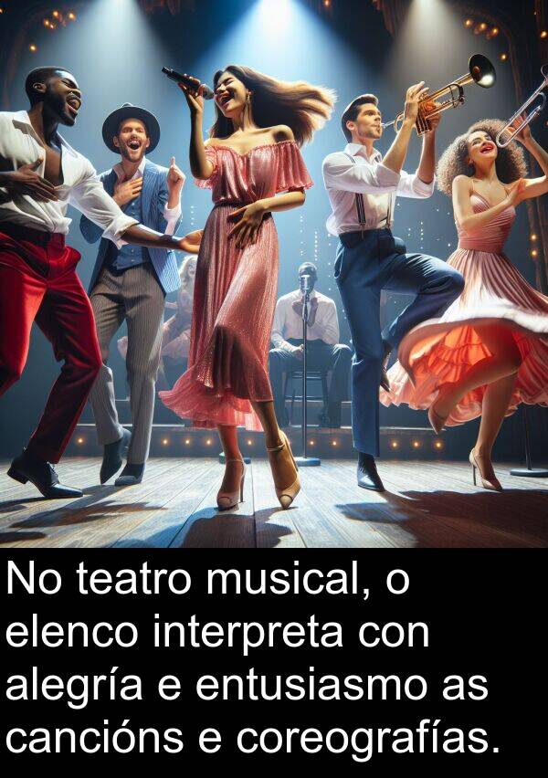 alegría: No teatro musical, o elenco interpreta con alegría e entusiasmo as cancións e coreografías.