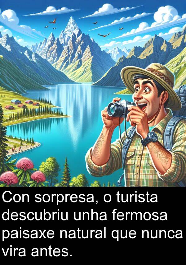 sorpresa: Con sorpresa, o turista descubriu unha fermosa paisaxe natural que nunca vira antes.