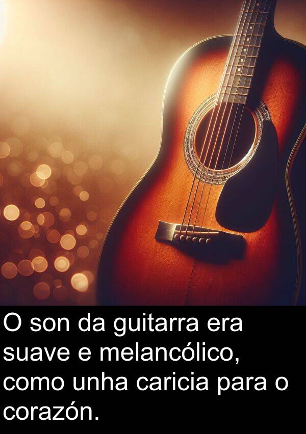 guitarra: O son da guitarra era suave e melancólico, como unha caricia para o corazón.