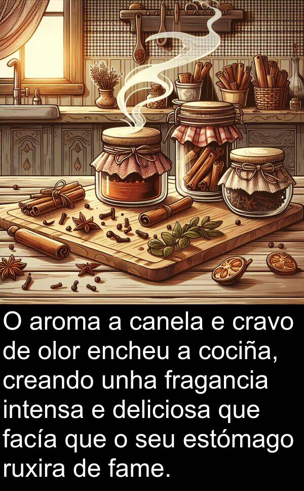 ruxira: O aroma a canela e cravo de olor encheu a cociña, creando unha fragancia intensa e deliciosa que facía que o seu estómago ruxira de fame.