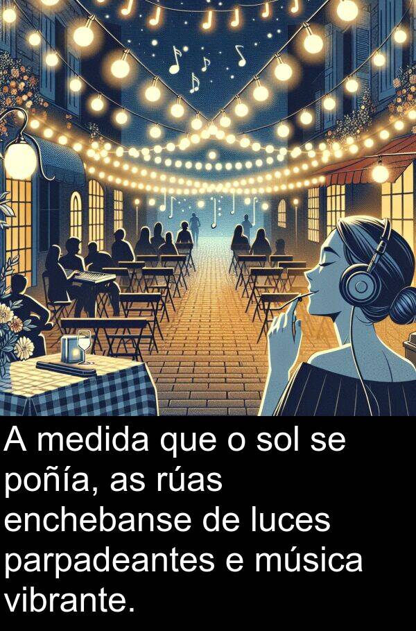 medida: A medida que o sol se poñía, as rúas enchebanse de luces parpadeantes e música vibrante.