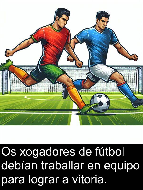 lograr: Os xogadores de fútbol debían traballar en equipo para lograr a vitoria.