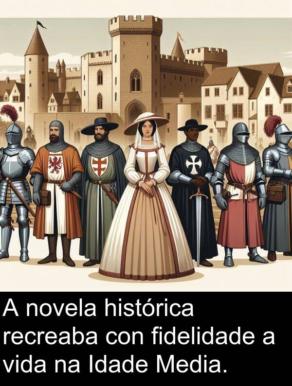 recreaba: A novela histórica recreaba con fidelidade a vida na Idade Media.