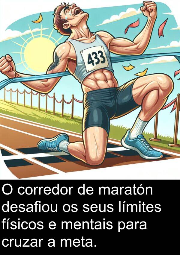 físicos: O corredor de maratón desafiou os seus límites físicos e mentais para cruzar a meta.