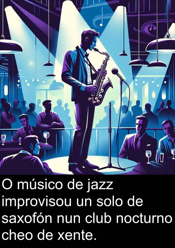 músico: O músico de jazz improvisou un solo de saxofón nun club nocturno cheo de xente.