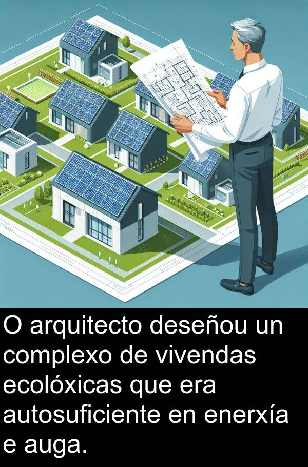 ecolóxicas: O arquitecto deseñou un complexo de vivendas ecolóxicas que era autosuficiente en enerxía e auga.