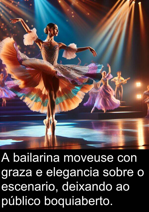 escenario: A bailarina moveuse con graza e elegancia sobre o escenario, deixando ao público boquiaberto.