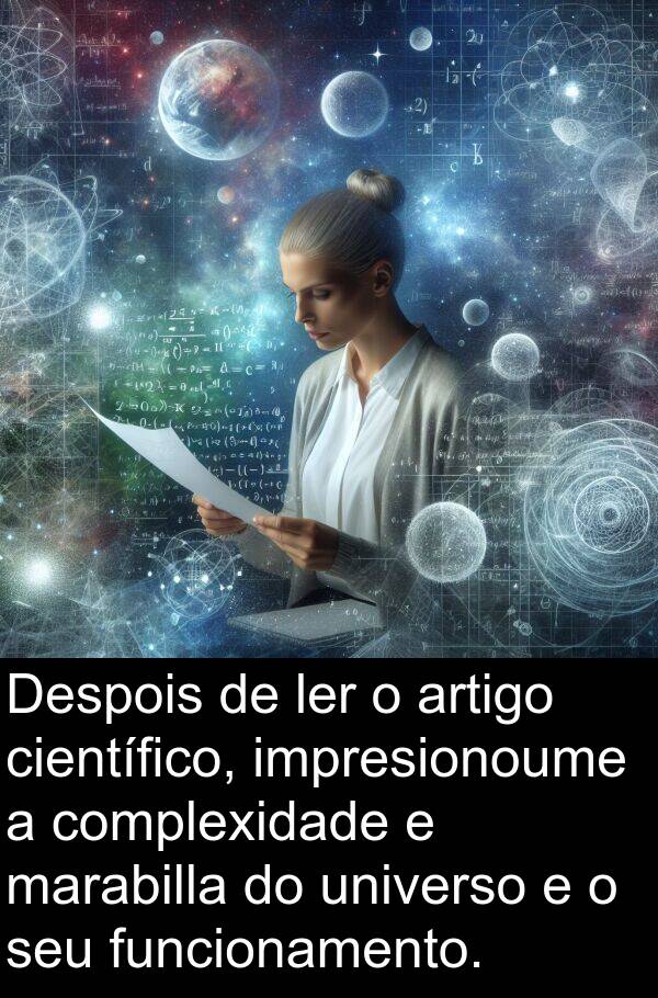 funcionamento: Despois de ler o artigo científico, impresionoume a complexidade e marabilla do universo e o seu funcionamento.