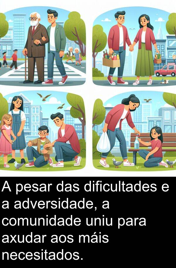 pesar: A pesar das dificultades e a adversidade, a comunidade uniu para axudar aos máis necesitados.