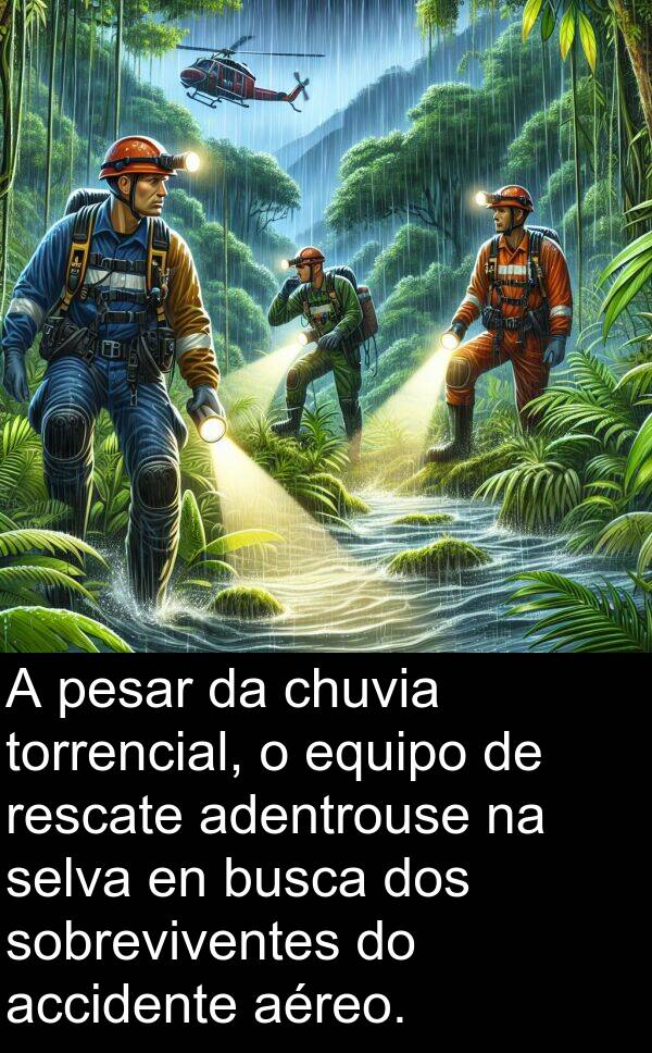 rescate: A pesar da chuvia torrencial, o equipo de rescate adentrouse na selva en busca dos sobreviventes do accidente aéreo.