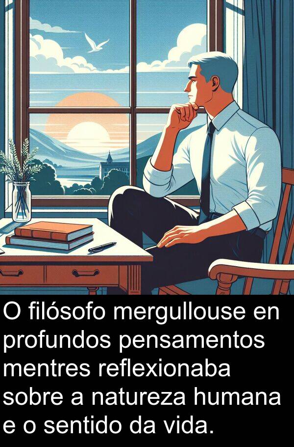 reflexionaba: O filósofo mergullouse en profundos pensamentos mentres reflexionaba sobre a natureza humana e o sentido da vida.