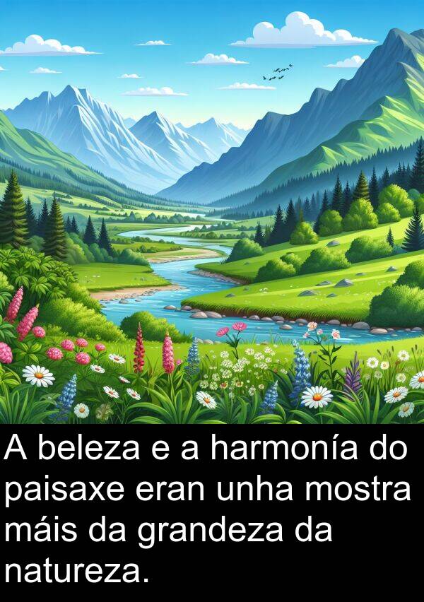 grandeza: A beleza e a harmonía do paisaxe eran unha mostra máis da grandeza da natureza.