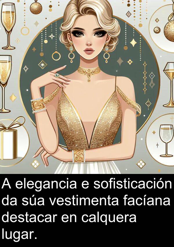 destacar: A elegancia e sofisticación da súa vestimenta facíana destacar en calquera lugar.