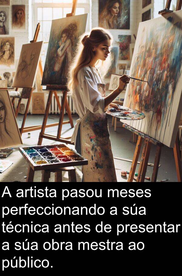 perfeccionando: A artista pasou meses perfeccionando a súa técnica antes de presentar a súa obra mestra ao público.