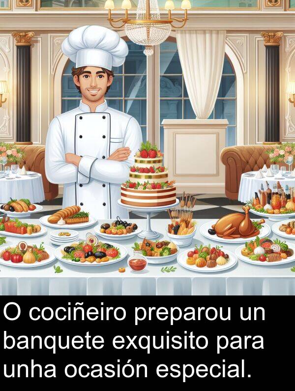 especial: O cociñeiro preparou un banquete exquisito para unha ocasión especial.