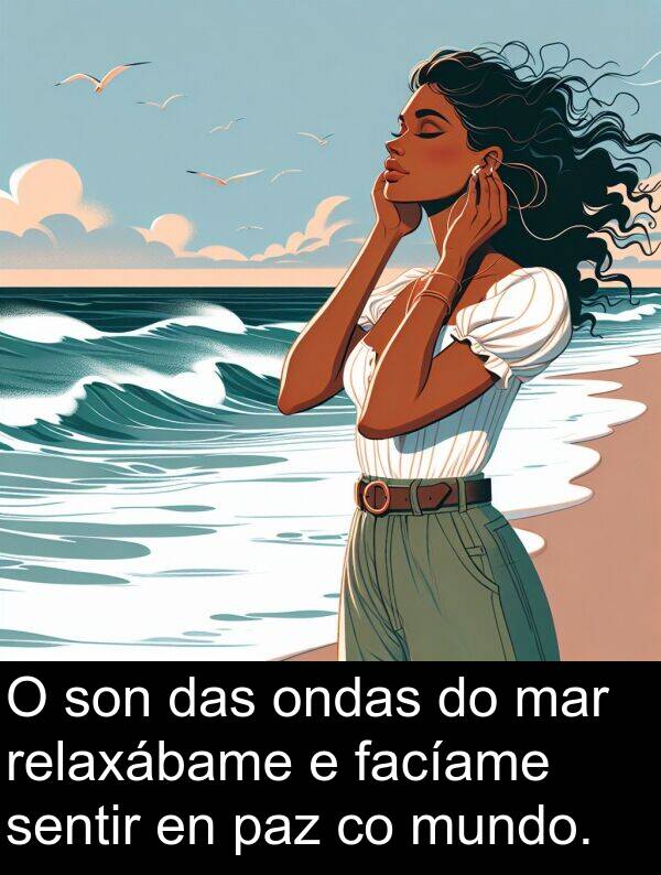relaxábame: O son das ondas do mar relaxábame e facíame sentir en paz co mundo.