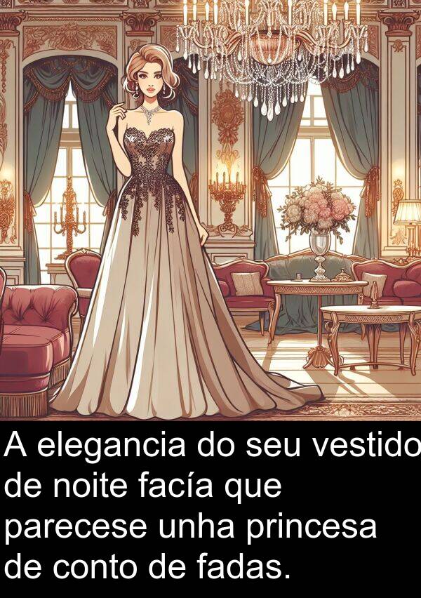 elegancia: A elegancia do seu vestido de noite facía que parecese unha princesa de conto de fadas.