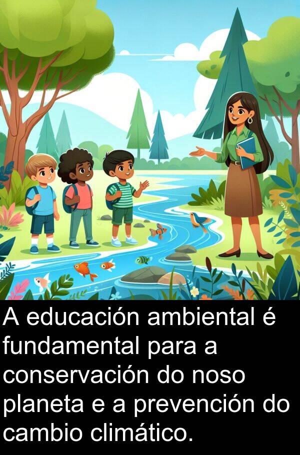 ambiental: A educación ambiental é fundamental para a conservación do noso planeta e a prevención do cambio climático.