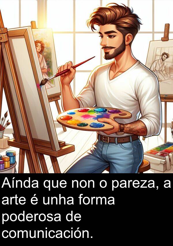 forma: Aínda que non o pareza, a arte é unha forma poderosa de comunicación.