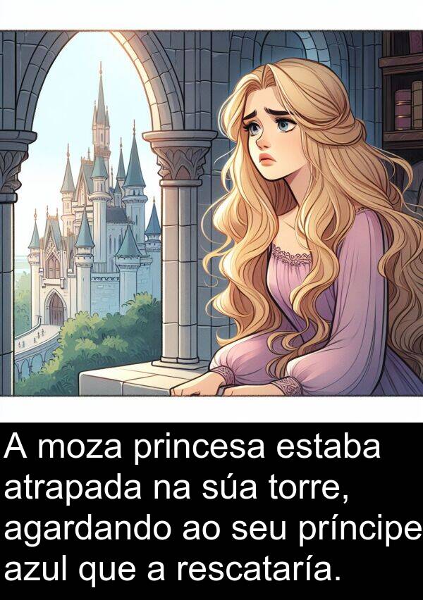 rescataría: A moza princesa estaba atrapada na súa torre, agardando ao seu príncipe azul que a rescataría.