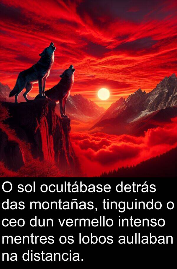 tinguindo: O sol ocultábase detrás das montañas, tinguindo o ceo dun vermello intenso mentres os lobos aullaban na distancia.