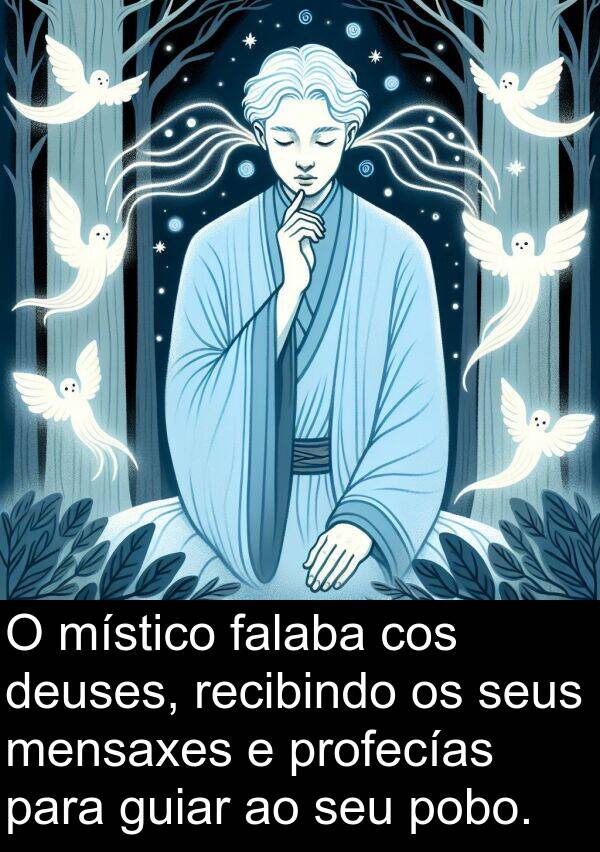recibindo: O místico falaba cos deuses, recibindo os seus mensaxes e profecías para guiar ao seu pobo.