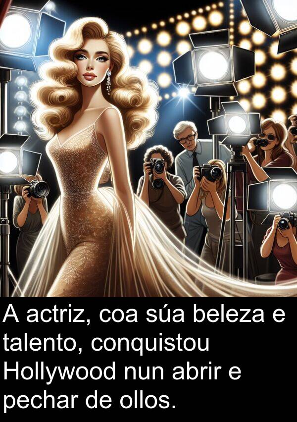 abrir: A actriz, coa súa beleza e talento, conquistou Hollywood nun abrir e pechar de ollos.