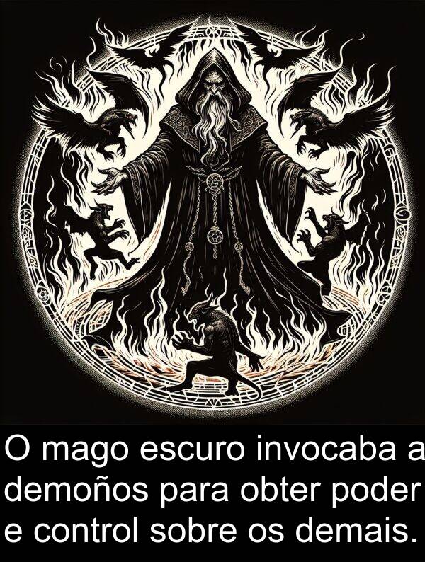 control: O mago escuro invocaba a demoños para obter poder e control sobre os demais.