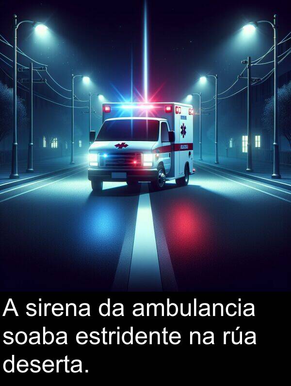 estridente: A sirena da ambulancia soaba estridente na rúa deserta.