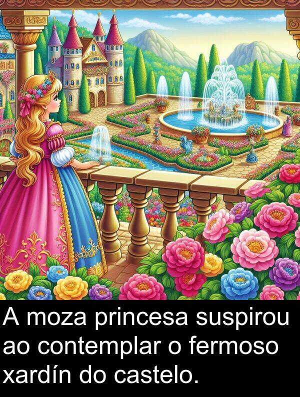 contemplar: A moza princesa suspirou ao contemplar o fermoso xardín do castelo.