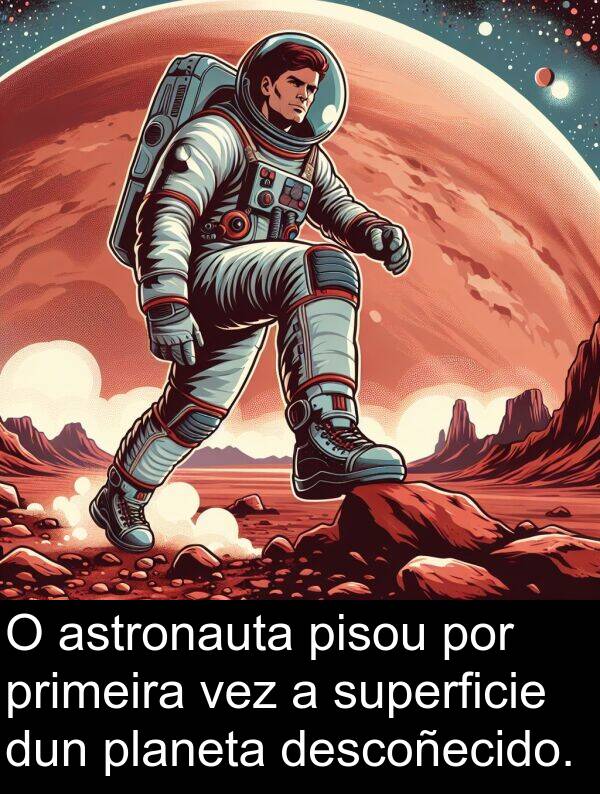 superficie: O astronauta pisou por primeira vez a superficie dun planeta descoñecido.